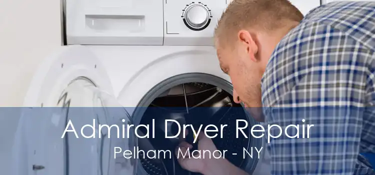 Admiral Dryer Repair Pelham Manor - NY