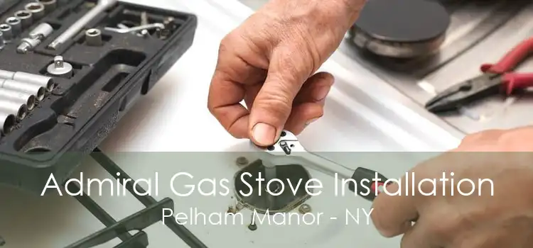 Admiral Gas Stove Installation Pelham Manor - NY