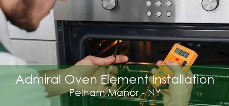 Admiral Oven Element Installation Pelham Manor - NY