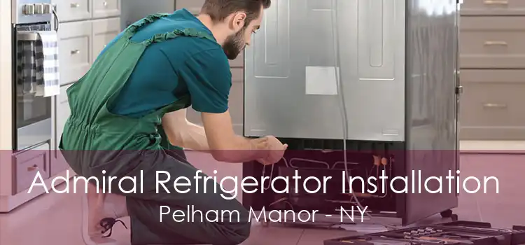 Admiral Refrigerator Installation Pelham Manor - NY