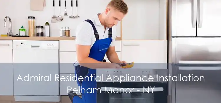Admiral Residential Appliance Installation Pelham Manor - NY
