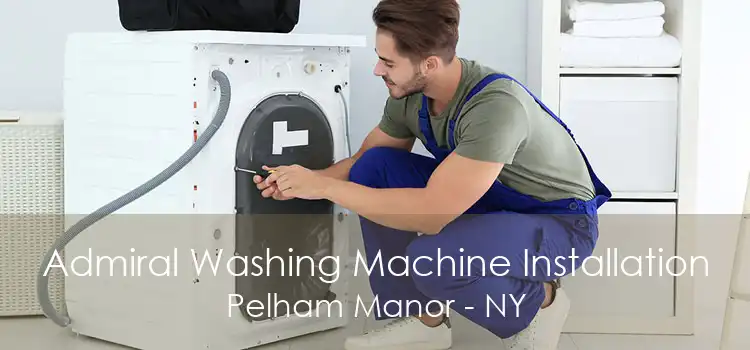 Admiral Washing Machine Installation Pelham Manor - NY
