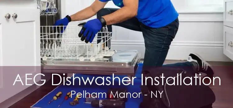 AEG Dishwasher Installation Pelham Manor - NY