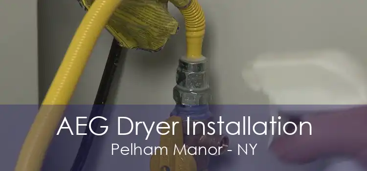 AEG Dryer Installation Pelham Manor - NY