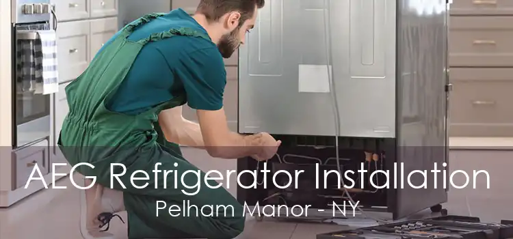 AEG Refrigerator Installation Pelham Manor - NY