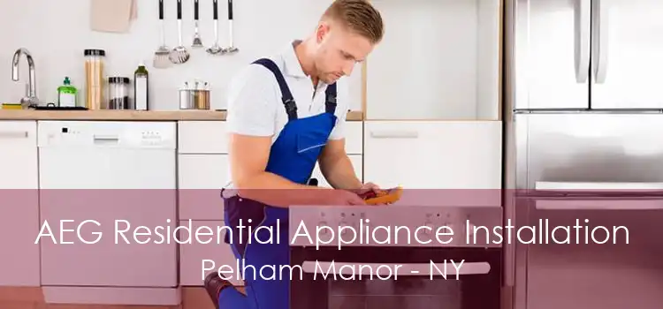 AEG Residential Appliance Installation Pelham Manor - NY