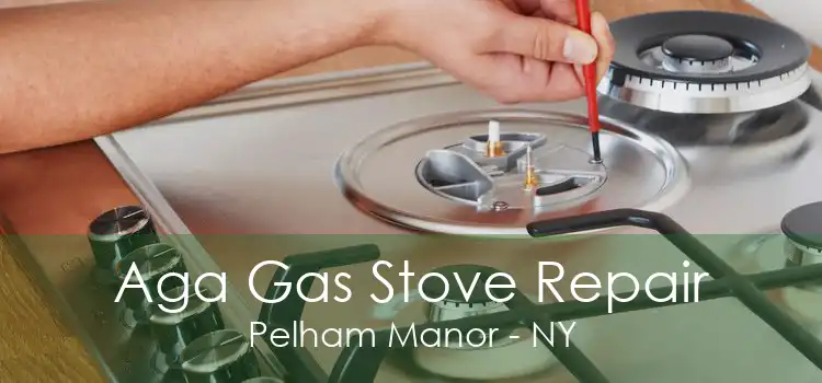 Aga Gas Stove Repair Pelham Manor - NY