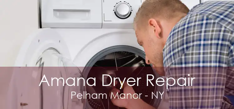 Amana Dryer Repair Pelham Manor - NY
