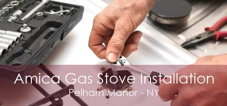 Amica Gas Stove Installation Pelham Manor - NY