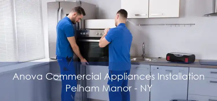 Anova Commercial Appliances Installation Pelham Manor - NY