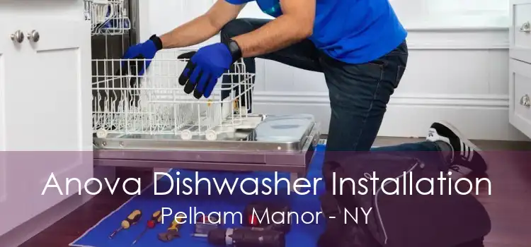 Anova Dishwasher Installation Pelham Manor - NY