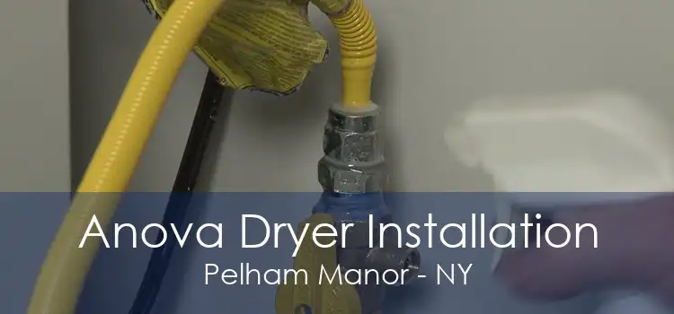 Anova Dryer Installation Pelham Manor - NY