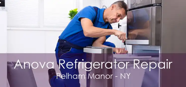 Anova Refrigerator Repair Pelham Manor - NY