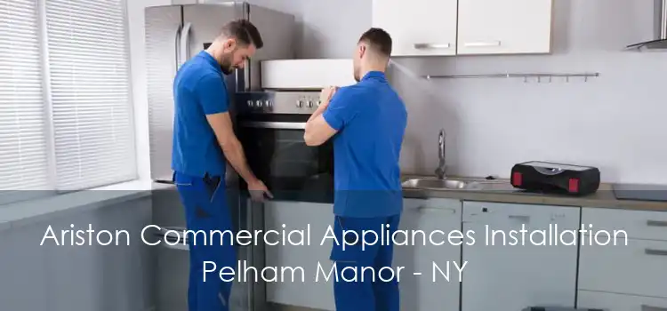 Ariston Commercial Appliances Installation Pelham Manor - NY
