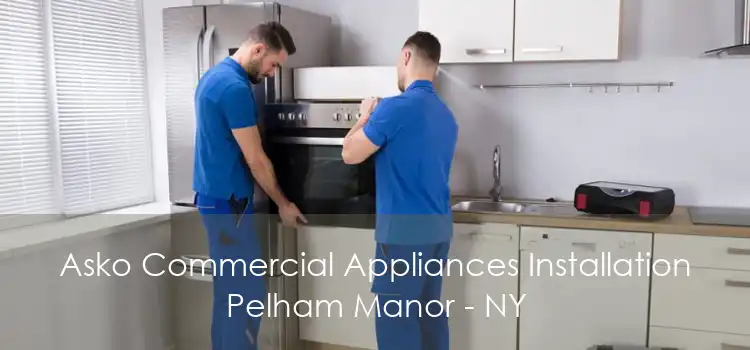 Asko Commercial Appliances Installation Pelham Manor - NY