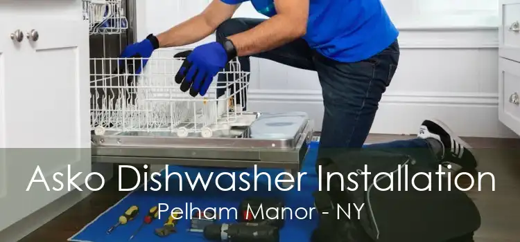 Asko Dishwasher Installation Pelham Manor - NY