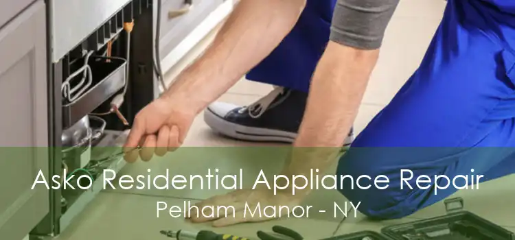 Asko Residential Appliance Repair Pelham Manor - NY