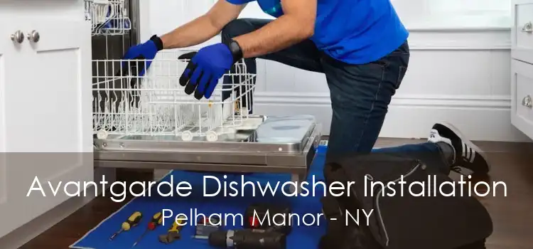 Avantgarde Dishwasher Installation Pelham Manor - NY
