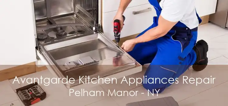 Avantgarde Kitchen Appliances Repair Pelham Manor - NY