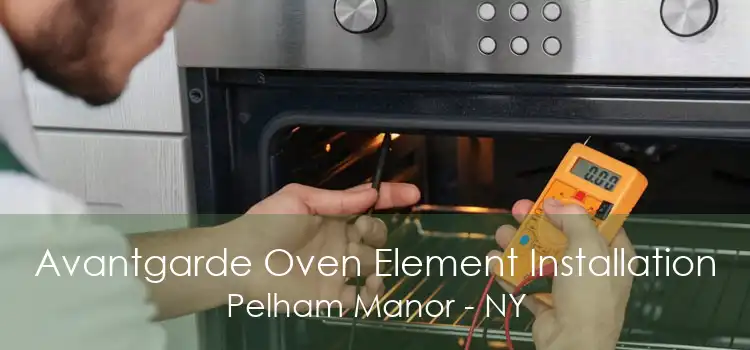 Avantgarde Oven Element Installation Pelham Manor - NY