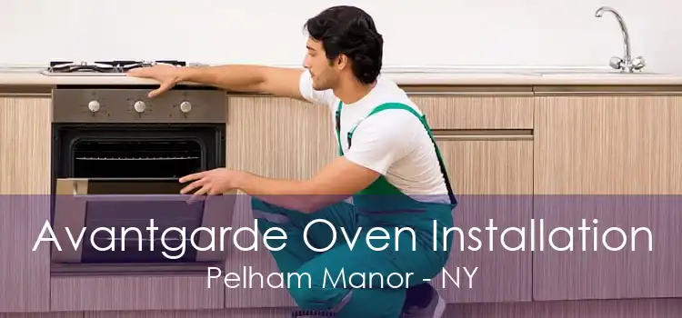 Avantgarde Oven Installation Pelham Manor - NY