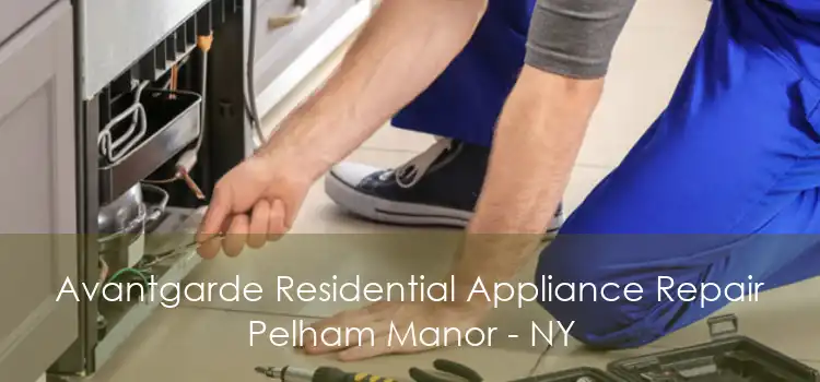 Avantgarde Residential Appliance Repair Pelham Manor - NY