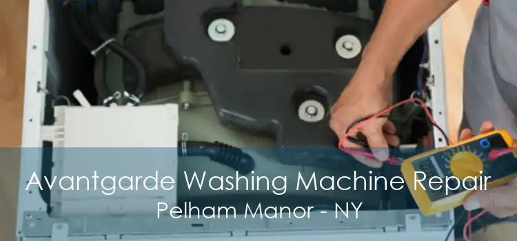 Avantgarde Washing Machine Repair Pelham Manor - NY