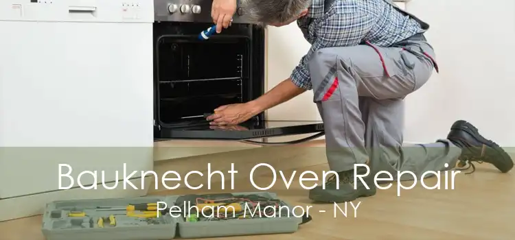 Bauknecht Oven Repair Pelham Manor - NY