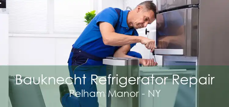 Bauknecht Refrigerator Repair Pelham Manor - NY