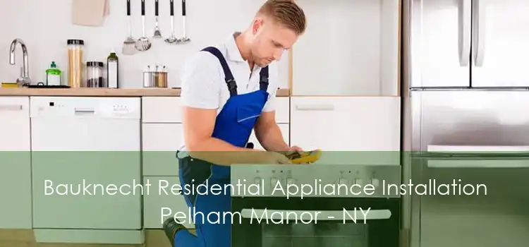 Bauknecht Residential Appliance Installation Pelham Manor - NY