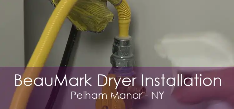BeauMark Dryer Installation Pelham Manor - NY