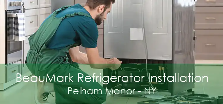 BeauMark Refrigerator Installation Pelham Manor - NY