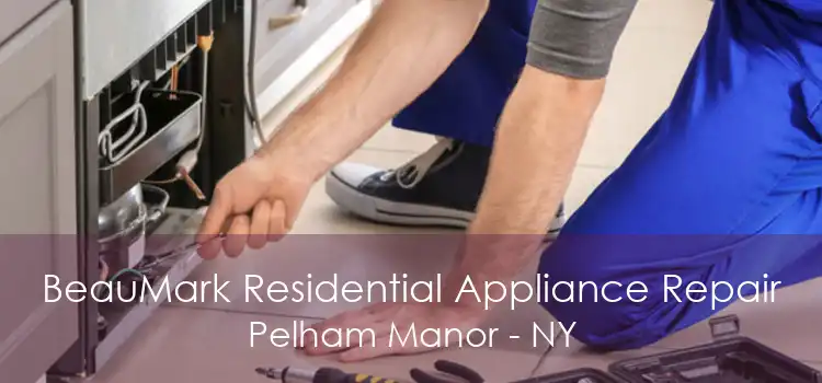 BeauMark Residential Appliance Repair Pelham Manor - NY