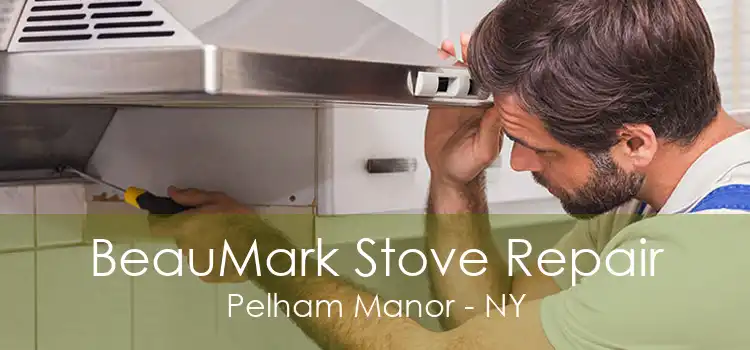 BeauMark Stove Repair Pelham Manor - NY