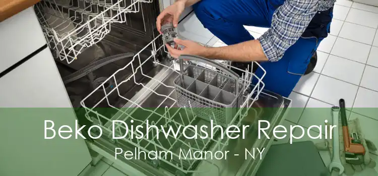 Beko Dishwasher Repair Pelham Manor - NY