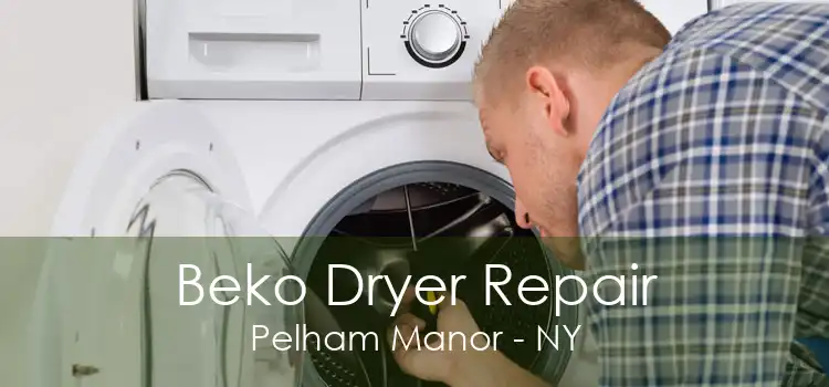 Beko Dryer Repair Pelham Manor - NY