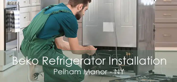 Beko Refrigerator Installation Pelham Manor - NY