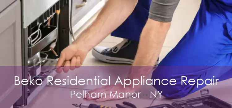 Beko Residential Appliance Repair Pelham Manor - NY