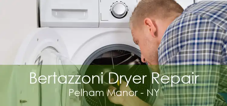 Bertazzoni Dryer Repair Pelham Manor - NY