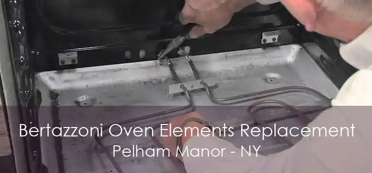 Bertazzoni Oven Elements Replacement Pelham Manor - NY
