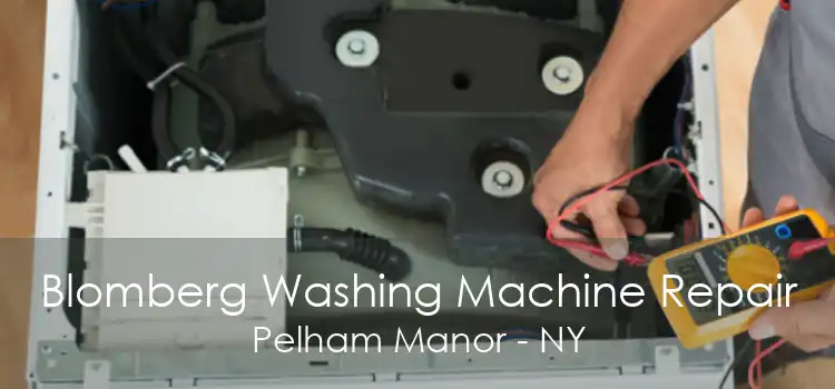 Blomberg Washing Machine Repair Pelham Manor - NY