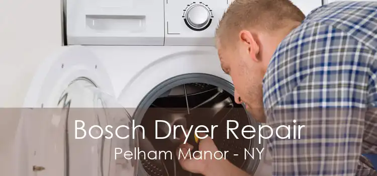 Bosch Dryer Repair Pelham Manor - NY