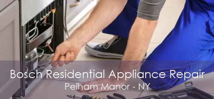 Bosch Residential Appliance Repair Pelham Manor - NY