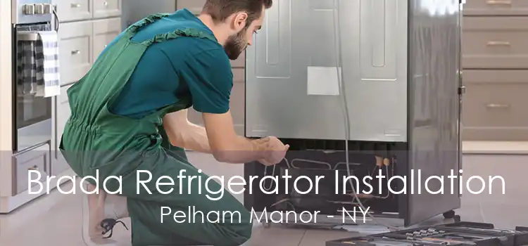 Brada Refrigerator Installation Pelham Manor - NY