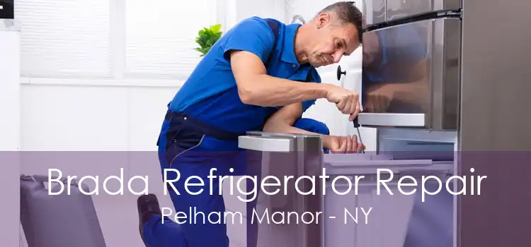 Brada Refrigerator Repair Pelham Manor - NY