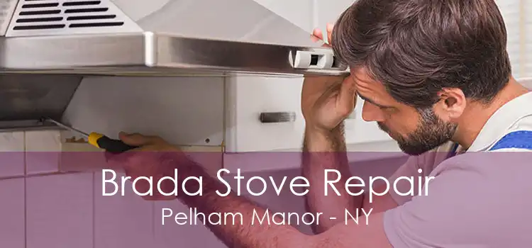 Brada Stove Repair Pelham Manor - NY