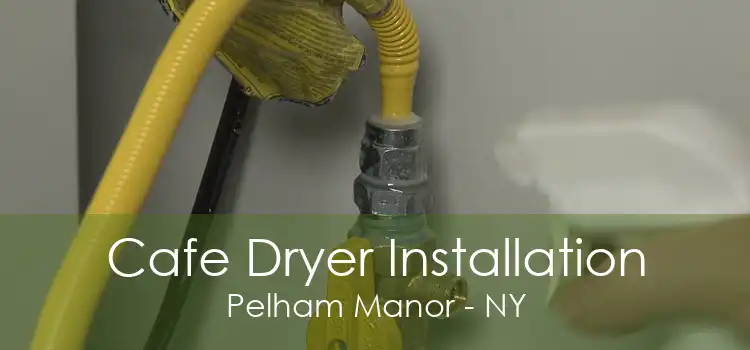 Cafe Dryer Installation Pelham Manor - NY