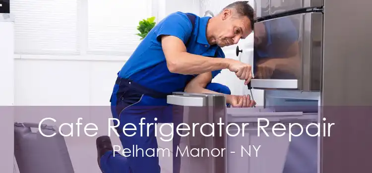 Cafe Refrigerator Repair Pelham Manor - NY