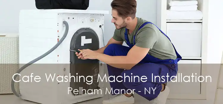 Cafe Washing Machine Installation Pelham Manor - NY