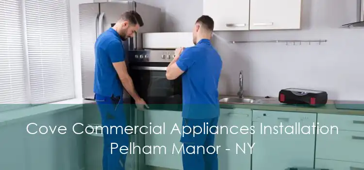 Cove Commercial Appliances Installation Pelham Manor - NY